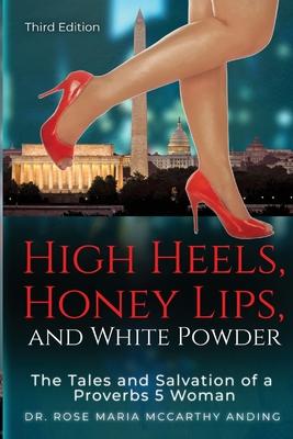 High Heels, Honey Lips, and White Powder: third edition