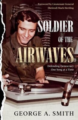 Soldier of the Airwaves: Defending Democracy One Song at a Time