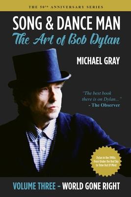 Song & Dance Man: The Art of Bob Dylan - Vol. 3 World Gone Right: Dylan's Work in the 1990s from Under The Red Sky through Time Out Of M