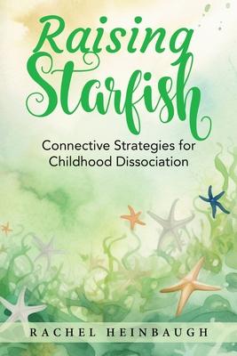 Raising Starfish: Connective Strategies for Childhood Dissociation