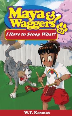 Maya and Waggers: I Have to Scoop What?