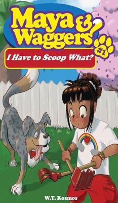 Maya and Waggers: I Have to Scoop What?