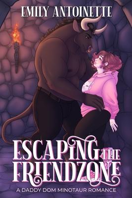 Escaping the Friendzone: A Daddy Dom Minotaur Romance