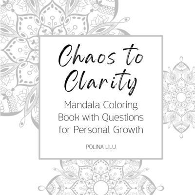 Chaos to Clarity: Mandala Coloring Book with Questions for Personal Growth