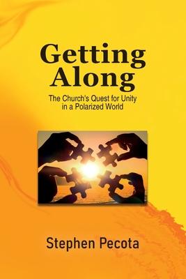 Getting Along: The Church's Quest for Unity in a Polarized World