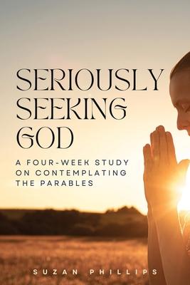 Seriously Seeking God: A Four-Week Study on Contemplating the Parables Subscription