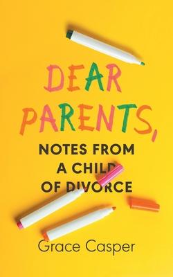 Dear Parents: Notes From a Child of Divorce