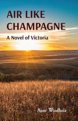 Air Like Champagne: A Novel of Victoria