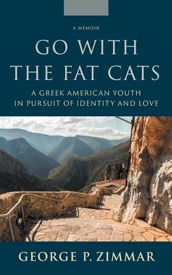 Go With the Fat Cats: A Greek American Youth in Pursuit of Identity and Love