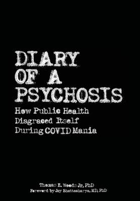 Diary of a Psychosis: How Public Health Disgraced Itself During COVID Mania