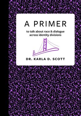 A Primer: to talk about race & dialogue across identity divisions