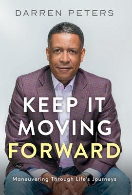 Keep it Moving Forward: Maneuvering Through Life's Journeys