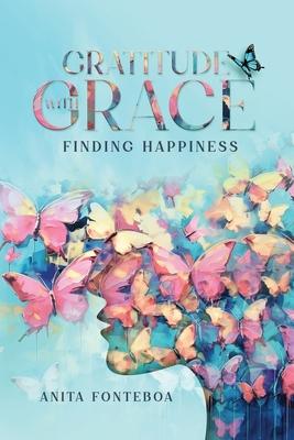 Gratitude with Grace Finding Happiness