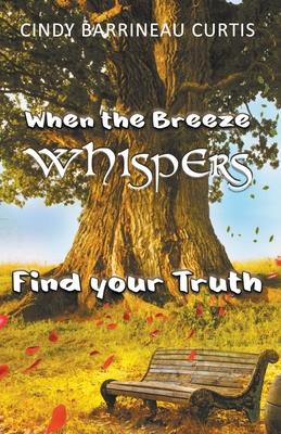 When the Breeze Whispers: Find Your Truth