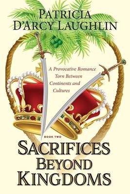 Sacrifices Beyond Kingdoms: A Provocative Romance Torn Between Continents and Cultures