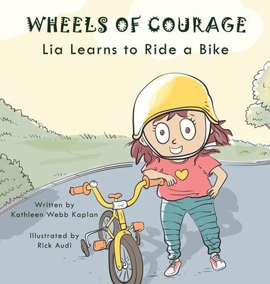 Wheels of Courage: Lia Learns to Ride a Bike