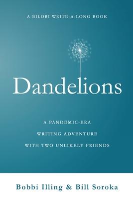 Dandelions: A Pandemic-Era Writing Adventure With Two Unlikely Friends