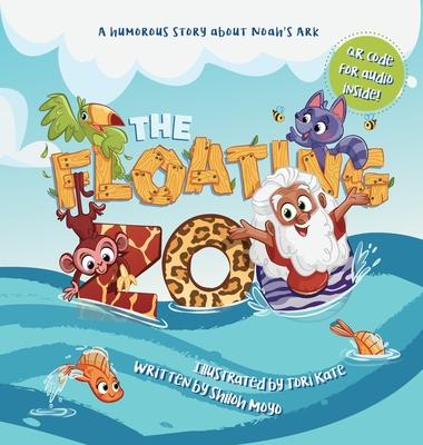 The Floating Zoo: A Humorous Story about Noah's Ark