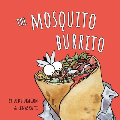 The Mosquito Burrito: A Hilarious, Rhyming Children's Book