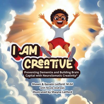 I Am Creative: I AM CREATIVE: Preventing Dementia and Building Brain Capital with NeuroSomatic Creativity(R) Subscription