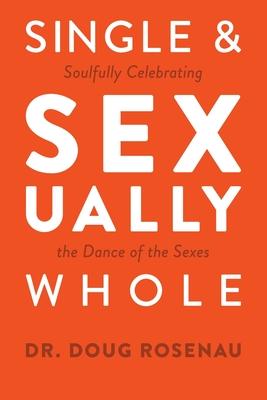 Single and Sexually Whole: Soulfully Celebrating the Dance of the Sexes