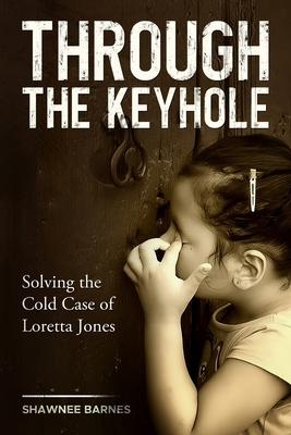 Through the Keyhole: Solving the Cold Case of Loretta Jones