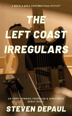 The Left Coast Irregulars: A Rock and Roll Confidential Mystery