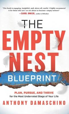 The Empty Nest Blueprint: Plan, Pursue, and Thrive for the Most Underrated Stage of Your Life