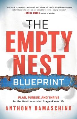 The Empty Nest Blueprint: Plan, Pursue, and Thrive for the Most Underrated Stage of Your Life