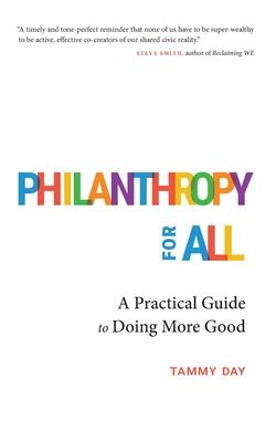 Philanthropy for All: A Practical Guide to Doing More Good