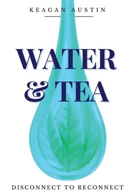 Water and Tea: Disconnect to Reconnect