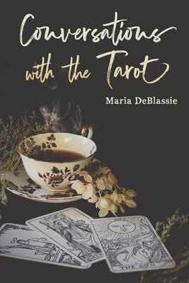 Conversations with the Tarot: Bewitching Meditations on Reading the Cards