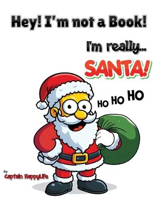 Hey! I'm not a Book! I'm really... Santa!