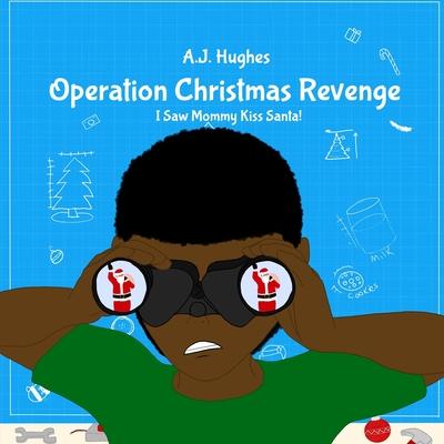 Operation Christmas Revenge: I Saw Mommy Kiss Santa