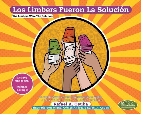 Los Limbers Fueron la Solucin - The Limbers Were the Solution: Un Cuento Escrito en Rima con Traduccin al Ingls. - A Story Written in Rhyme with En