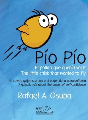 Po Po - El Pollito que quera volar. The little chick that wanted to fly. Spanish English: Un cuento quijotesco sobre el poder de la autoconfianza.