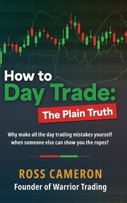 How to Day Trade: The Plain Truth