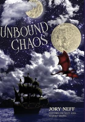 Unbound Chaos The Unbinding Chronicles: Book 1