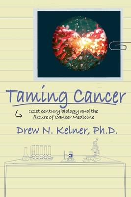 Taming Cancer: 21st Century Biology and the Future of Cancer Medicine