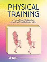 Physical Training: A Fusion of Yoga & Calisthenics to Sweat, Stretch, and Meditate Every Day Subscription