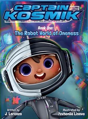 The Robot World of Oneness: Captain Kosmik