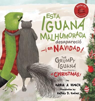 Esta iguana malhumorada desapareci -en Navidad!: The Grumpy Iguana Goes Missing-at Christmas!