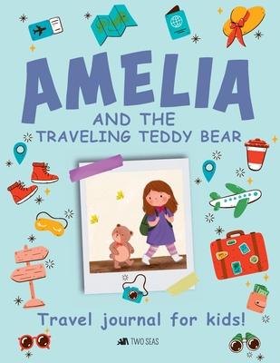 Amelia and the Traveling Teddy Bear: Travel Journal for Kids