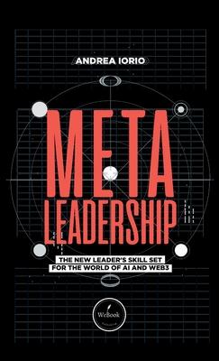 Meta-Leadership: The New Leader's Skill Set For The World of AI and Web3