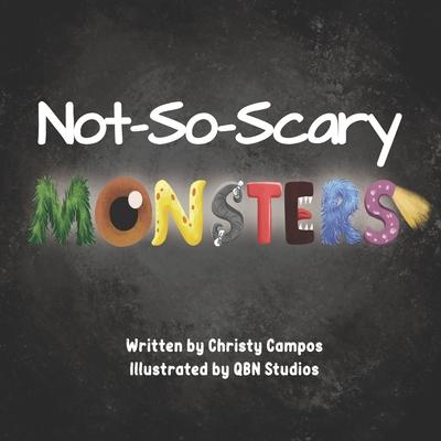 Not-So-Scary Monsters: A book for children to help with their fear of monsters.