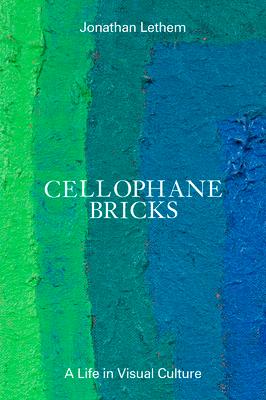 Cellophane Bricks: A Life in Visual Culture