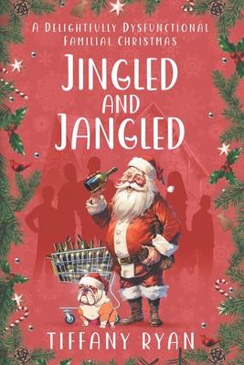 Jingled and Jangled: A Delightfully Dysfunctional Familial Christmas