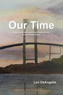 Our Time: "Books, like bridges, build bonds between people, places, and possibilities."