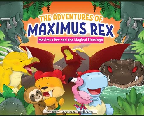 The Adventures of Maximus Rex: Maximus Rex and the Magical Flamingo