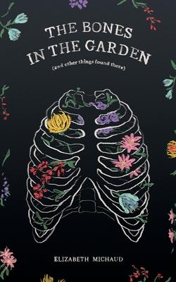 The Bones in the Garden (and other things found there)